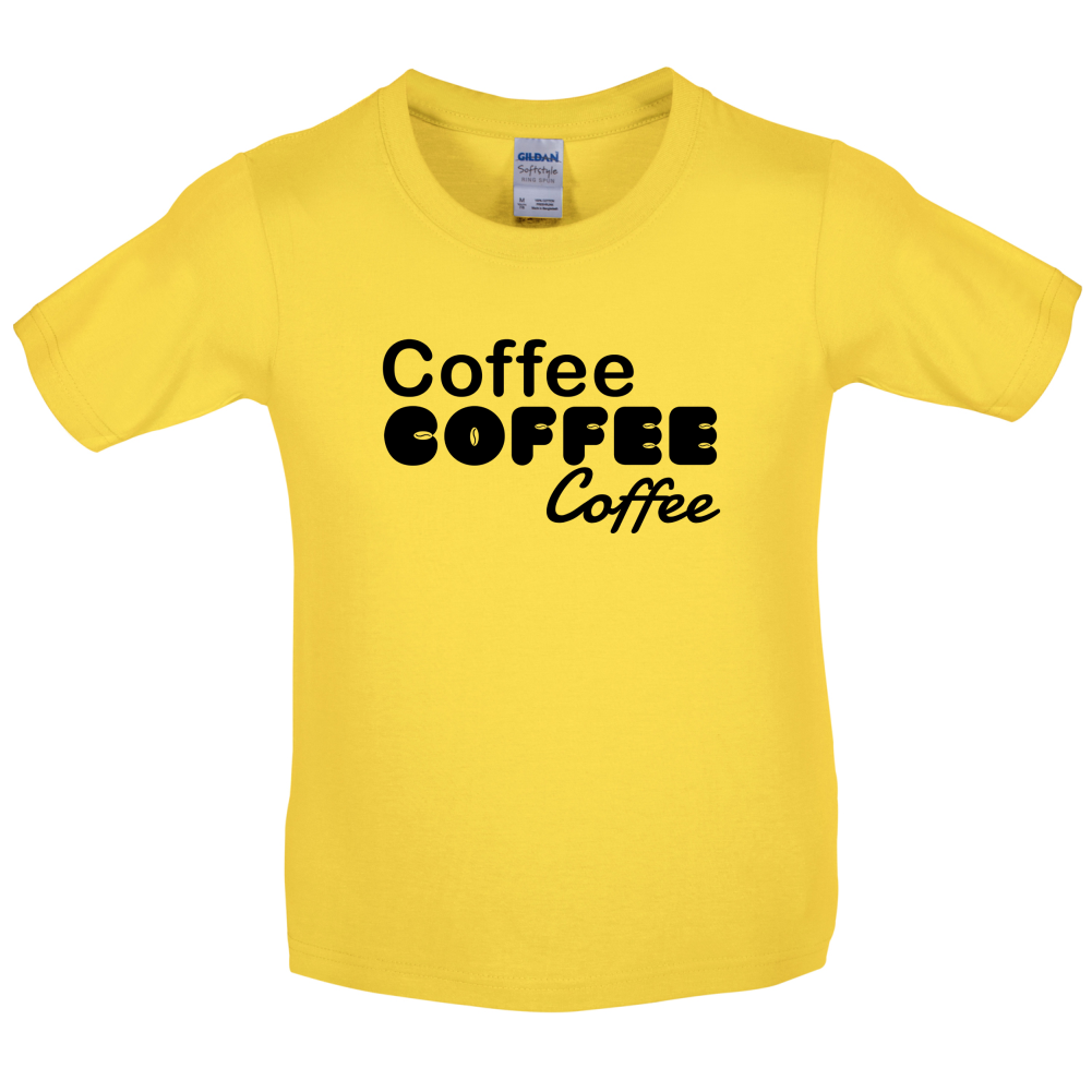 Coffee Coffee Coffee Kids T Shirt