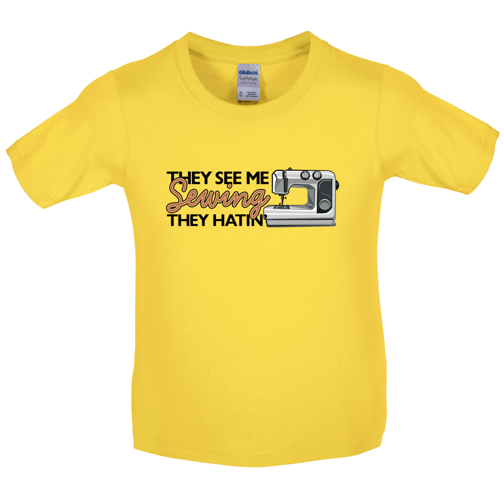 They See me Sewing, they Hating Kids T Shirt