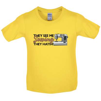 They See me Sewing, they Hating Kids T Shirt