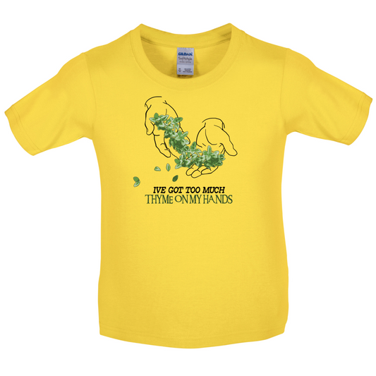 Too Much Thyme On My Hands Kids T Shirt