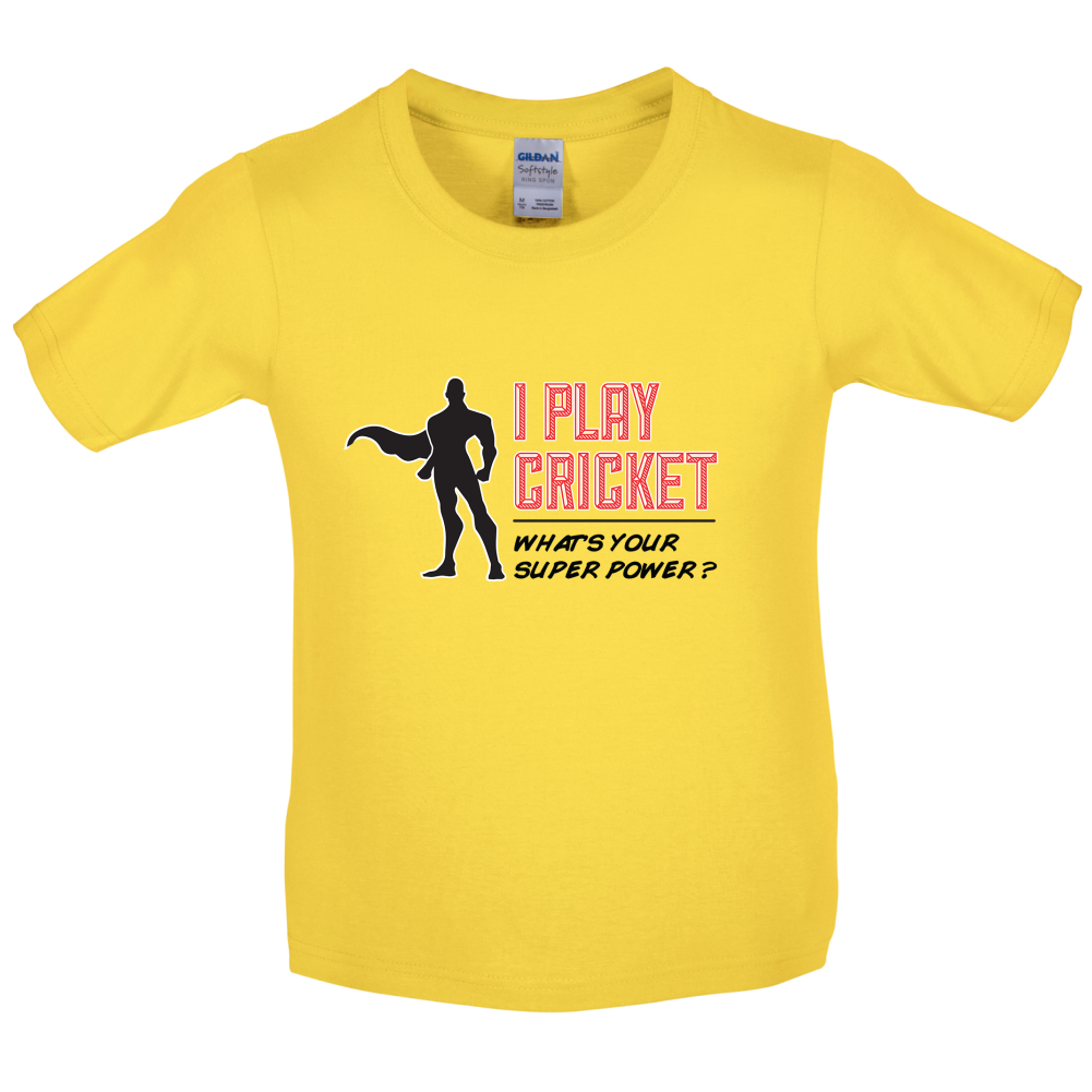 I Play Cricket What's Your Super Power MALE Design Kids T Shirt