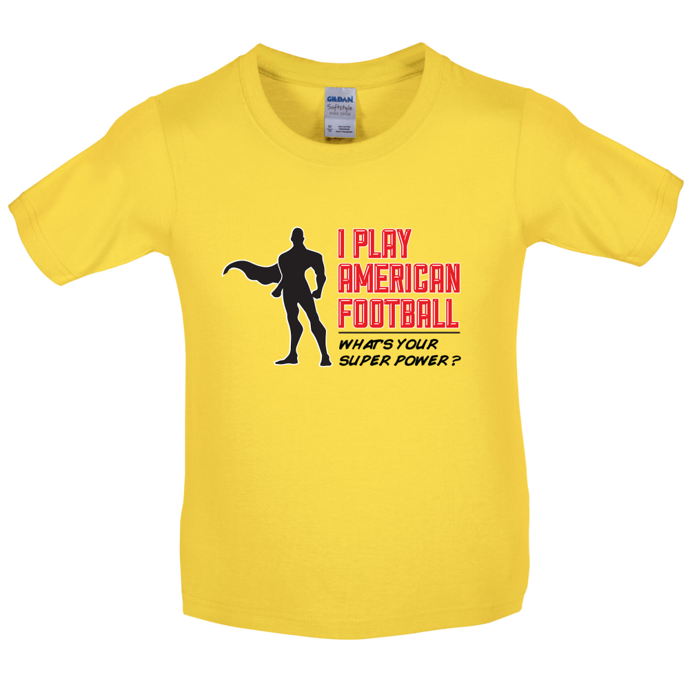 I Play American Football What's Your Super Power MALE DESIGN Kids T Shirt
