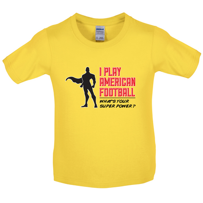 I Play American Football What's Your Super Power MALE DESIGN Kids T Shirt
