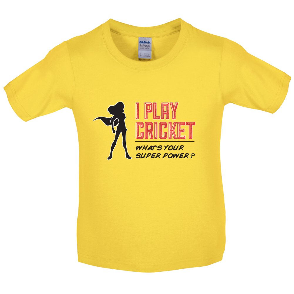 I Play Cricket What's Your Super Power FEMALE Design Kids T Shirt