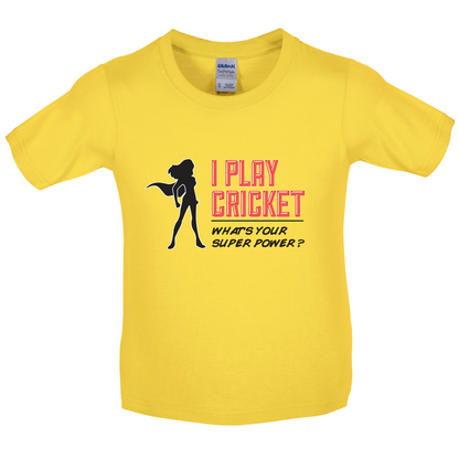 I Play Cricket What's Your Super Power FEMALE Design Kids T Shirt