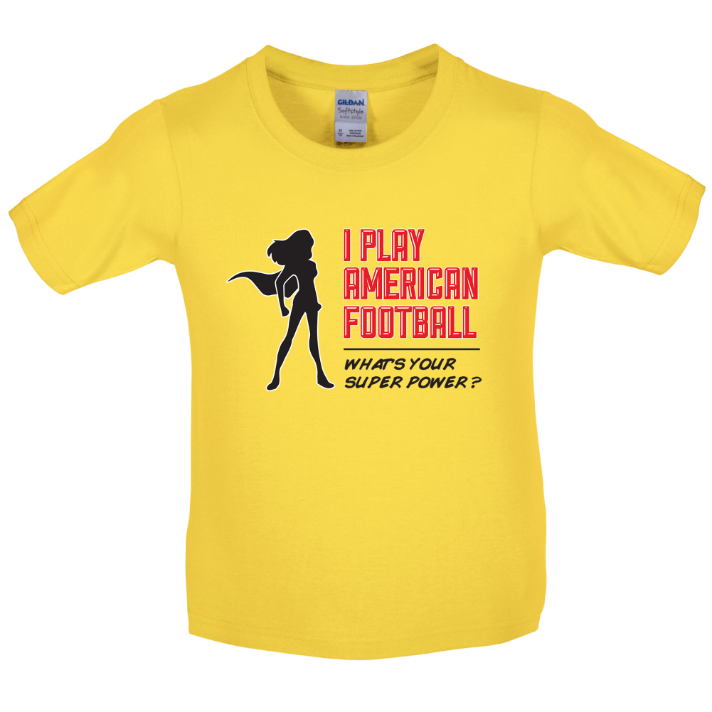I Play American Football What's Your Super Power FEMALE DESIGN Kids T Shirt