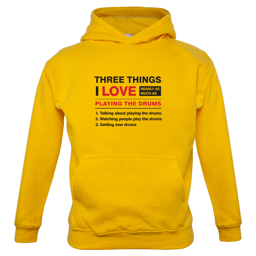 Three Things I Love Nearly As Much As Drums Kids T Shirt