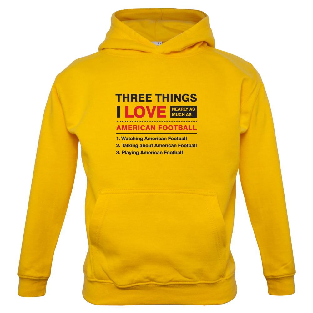 Three Things I Love Nearly As Much As American Football Kids T Shirt
