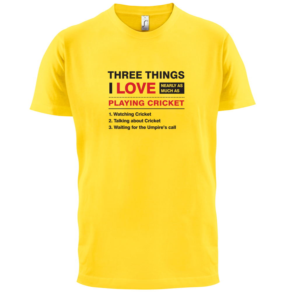 Three Things I Love Nearly As Much As Cricket T Shirt