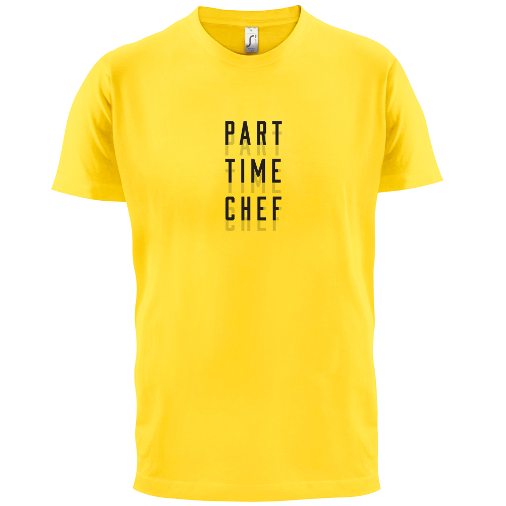 Part Time Chef T Shirt