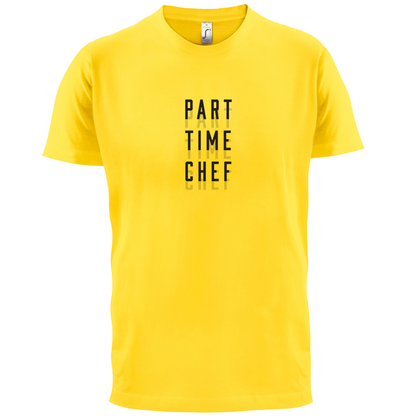 Part Time Chef T Shirt