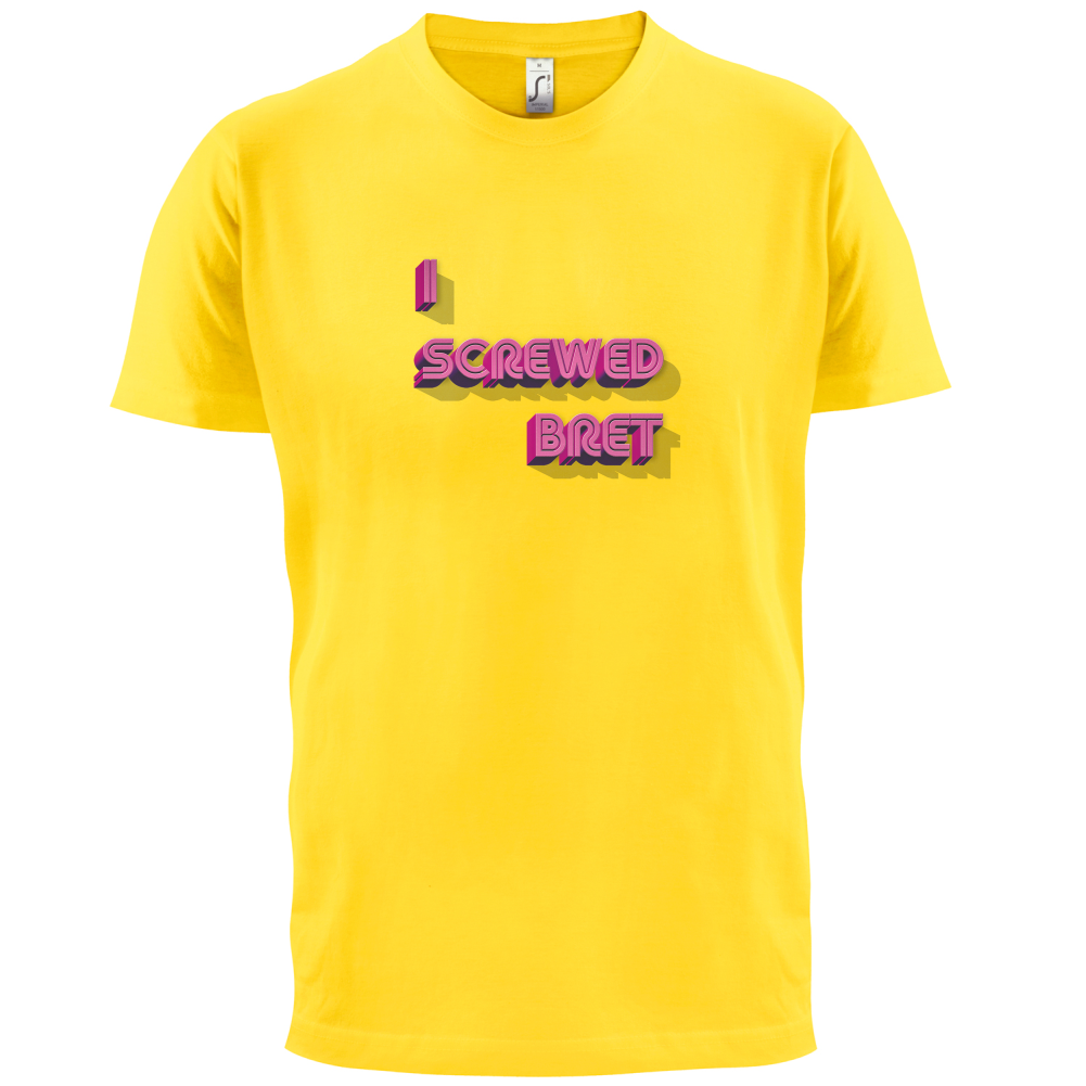 I Screwed Bret T Shirt