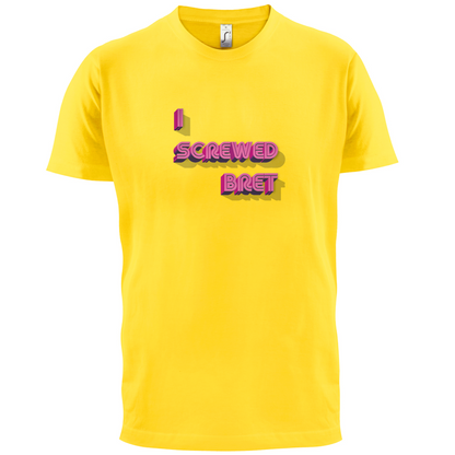 I Screwed Bret T Shirt
