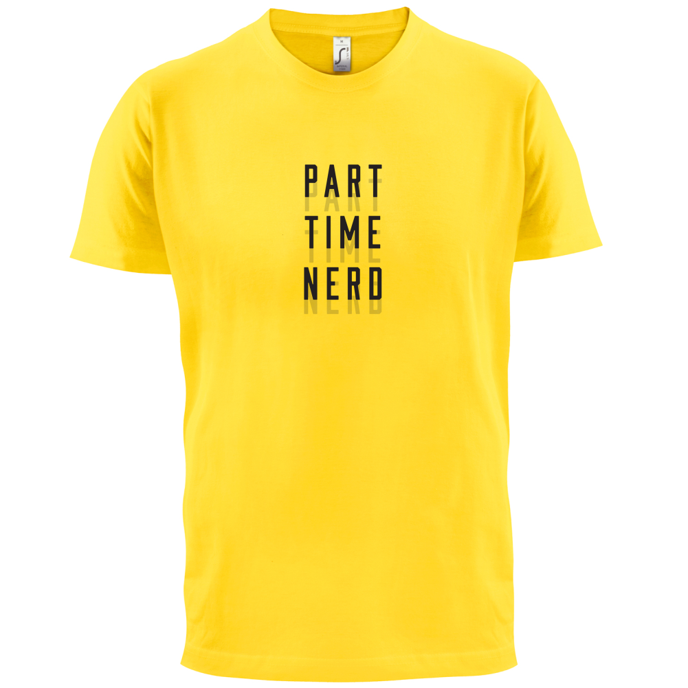 Part Time Nerd T Shirt