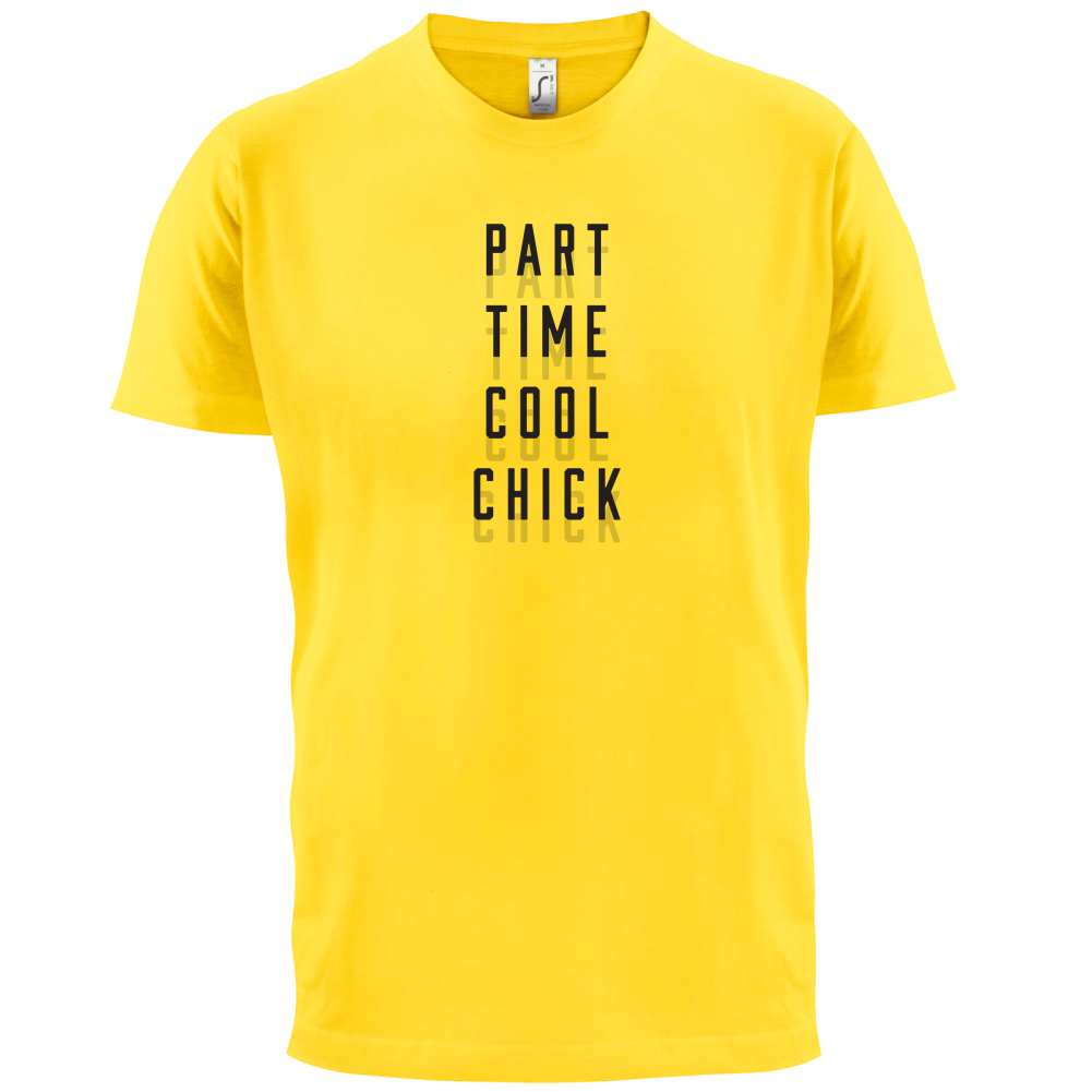 Part Time Cool Chick T Shirt