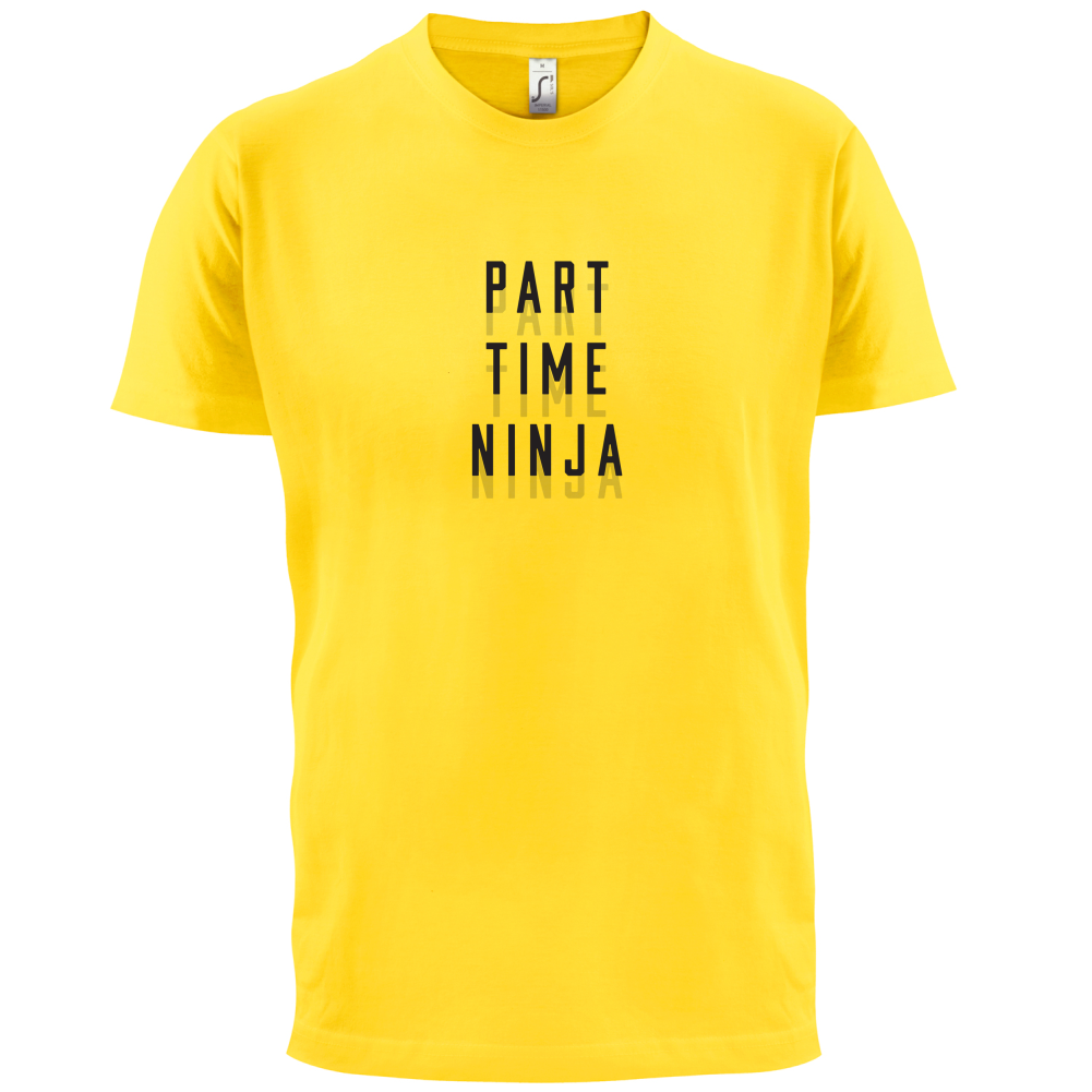 Part Time Ninja T Shirt