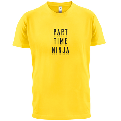 Part Time Ninja T Shirt