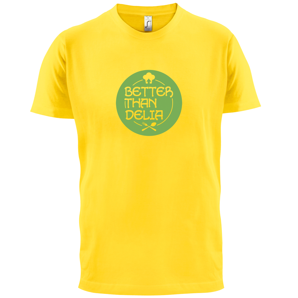 Better Than Delia T Shirt