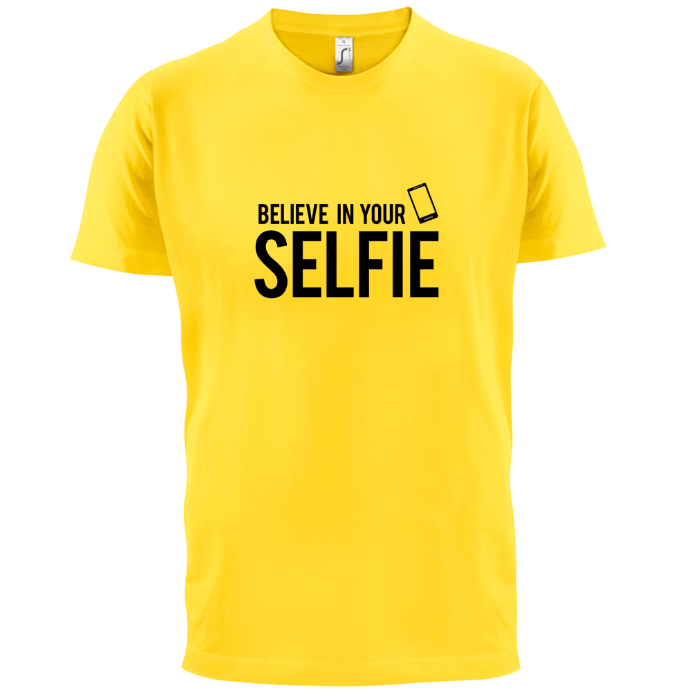 Believe In Your Selfie T Shirt