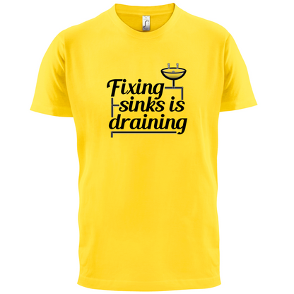 Fixing Sinks Is Draining T Shirt