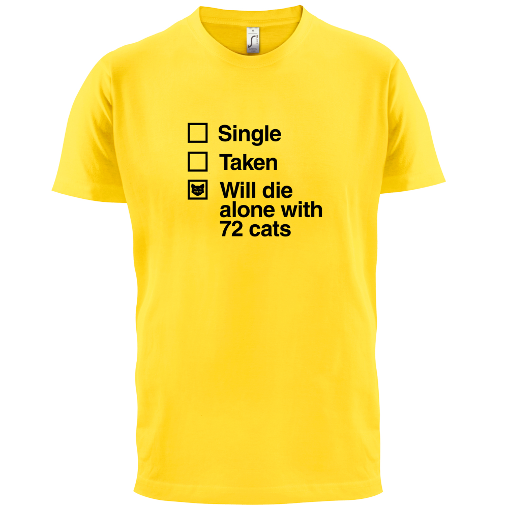 Single Taken Die With Cats T Shirt