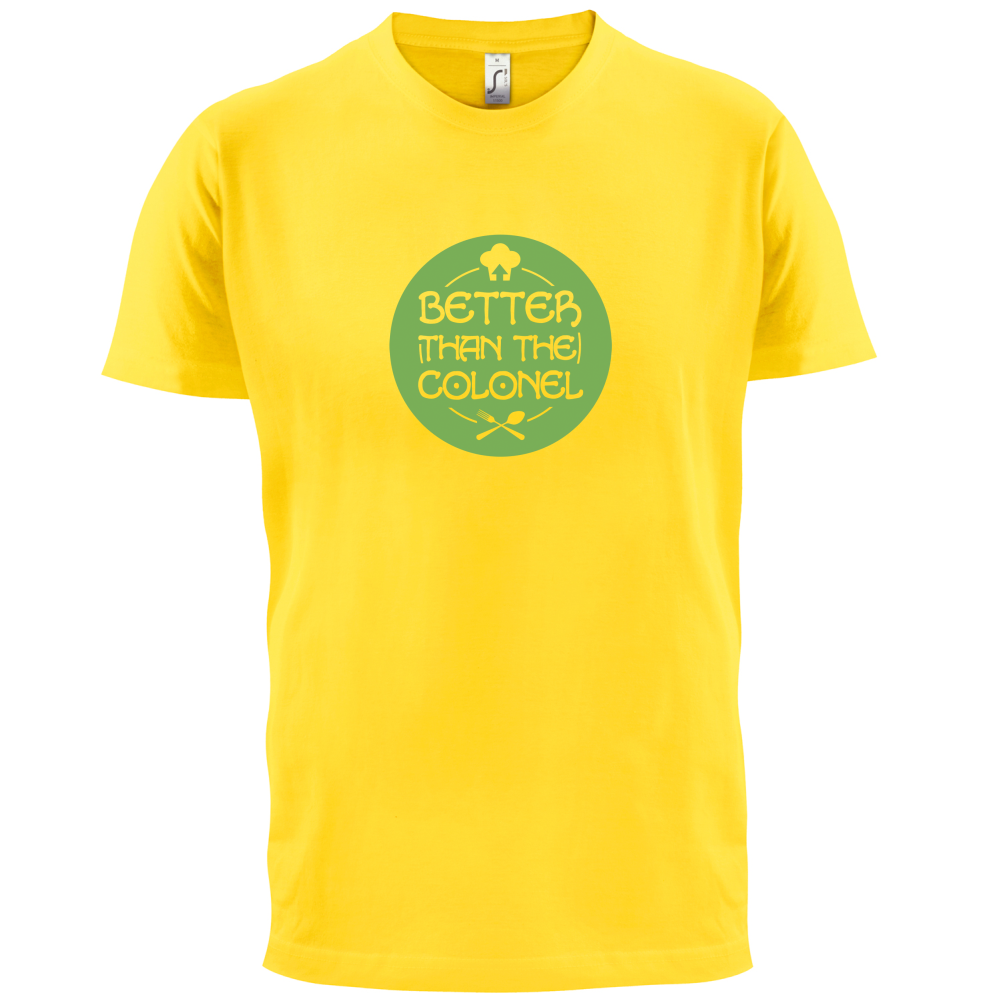 Better Than Colonel T Shirt