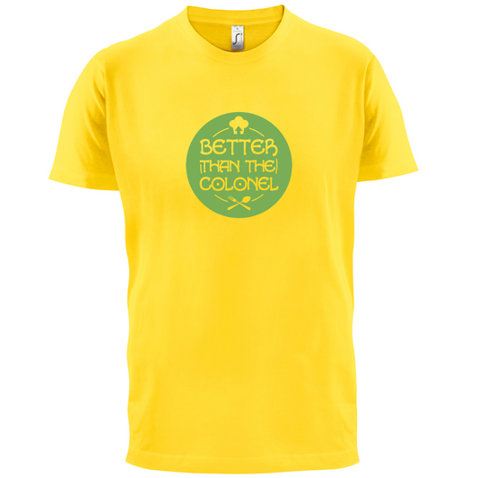 Better Than Colonel T Shirt