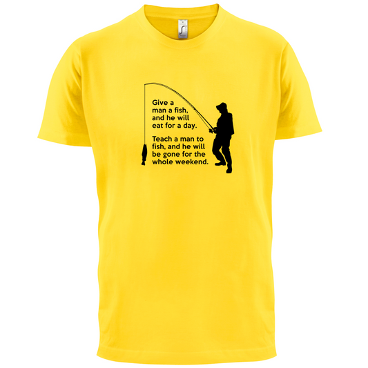 Fishing - He'll Be Gone For The Weekend T Shirt