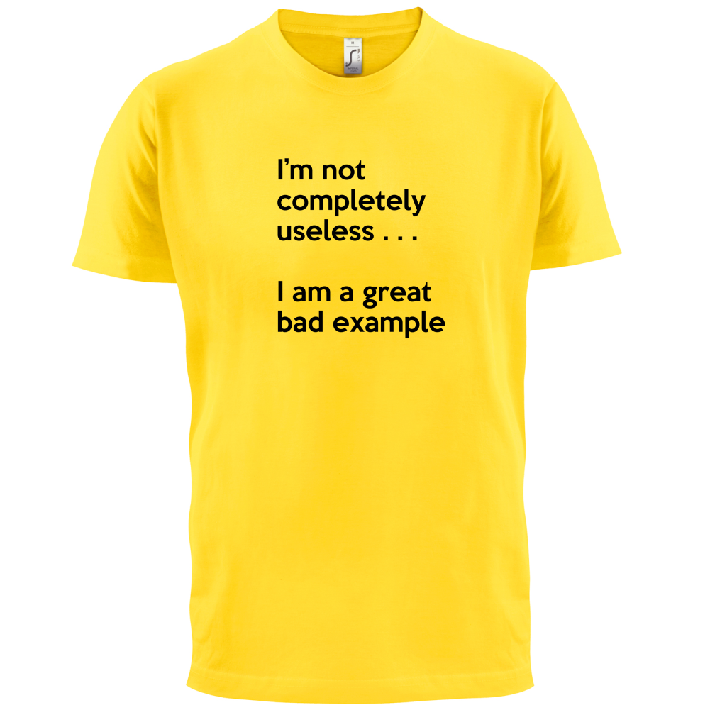 I'm Not Completely Useless T Shirt