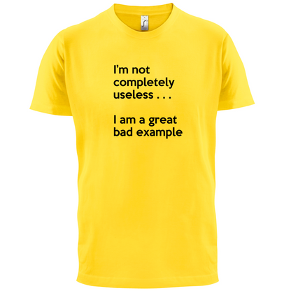 I'm Not Completely Useless T Shirt