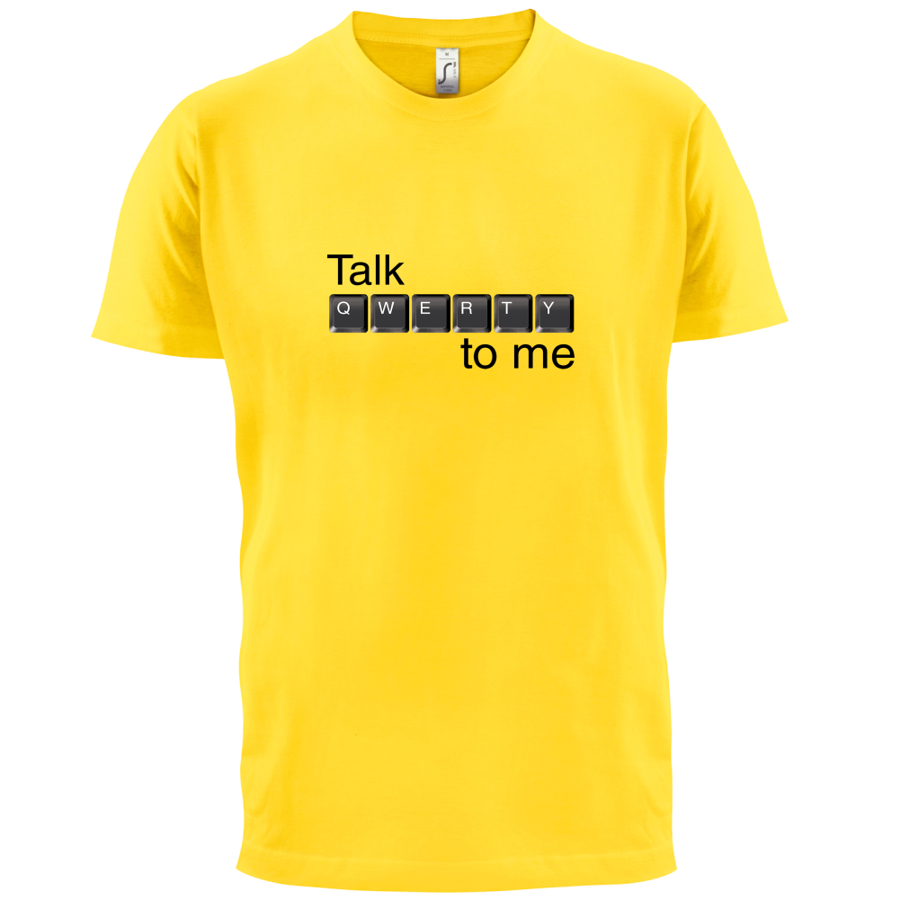 Talk Qwerty To Me T Shirt