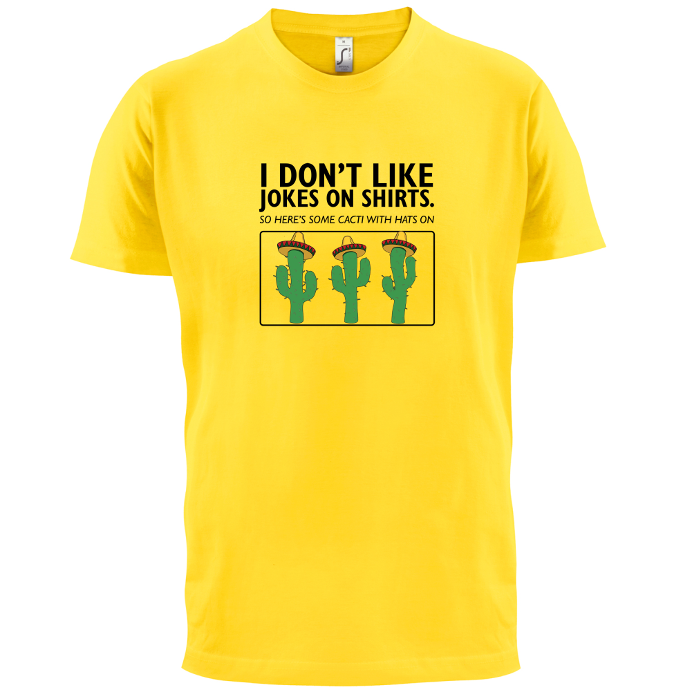 Don't Like Jokes Here's A Cactus T Shirt
