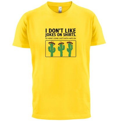 Don't Like Jokes Here's A Cactus T Shirt