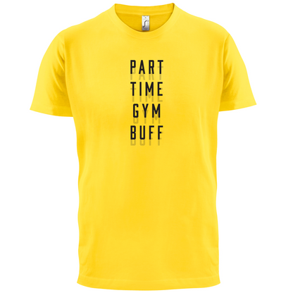 Part Time Gym Buff T Shirt