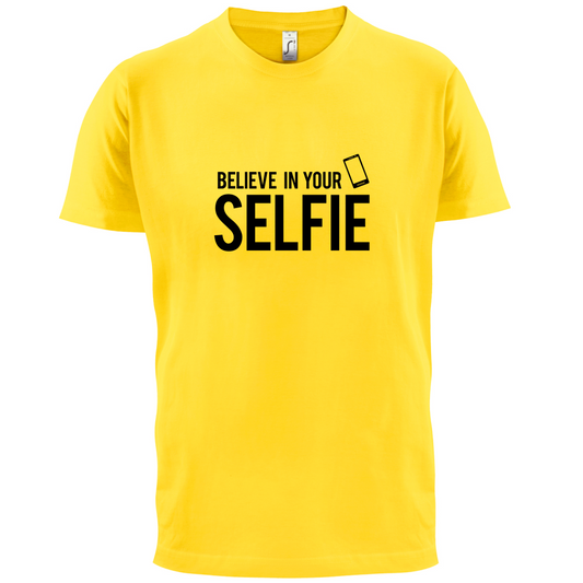 Believe In Your Selfie T Shirt