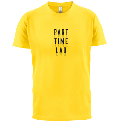Part Time Lad T Shirt