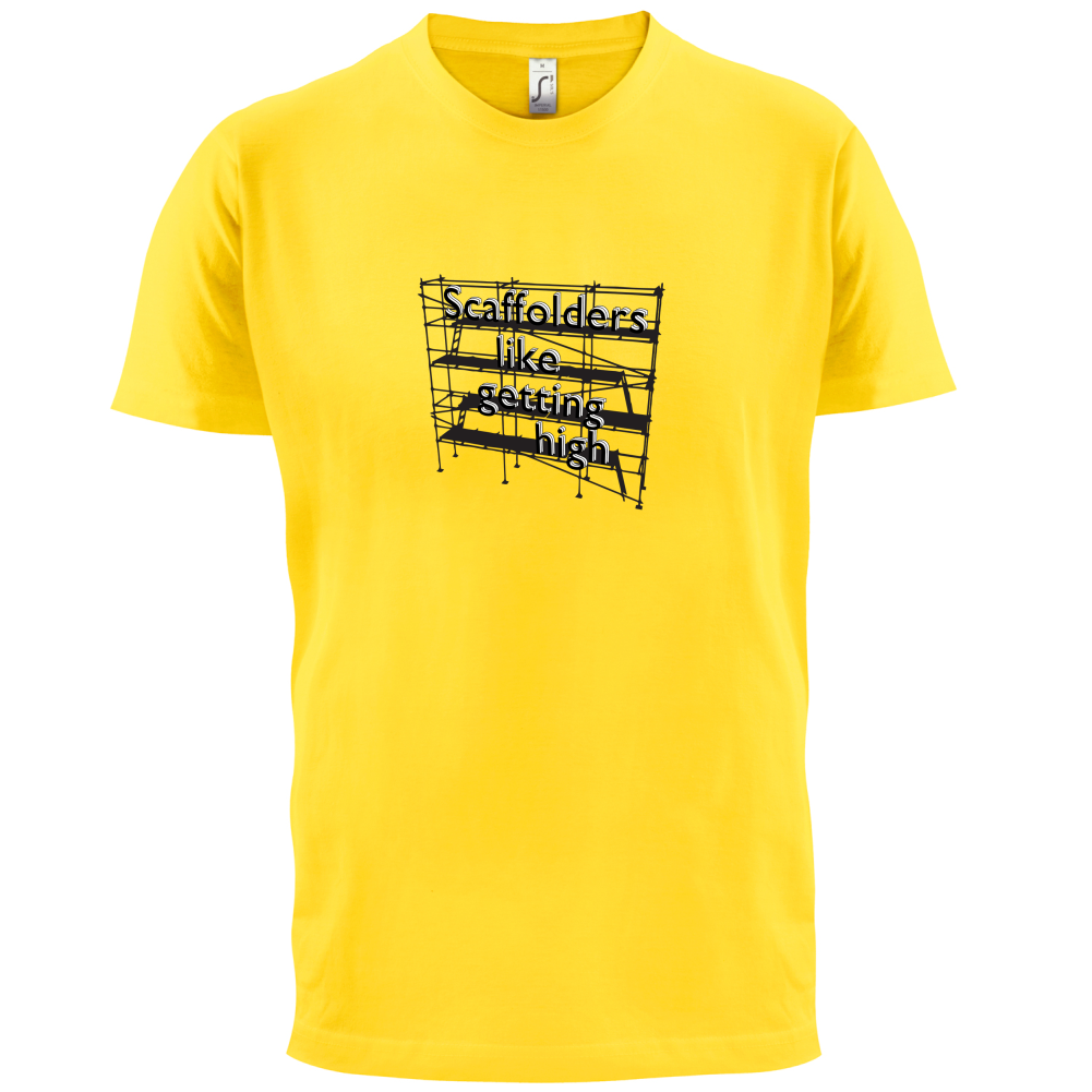 Scaffolders Like Getting High T Shirt