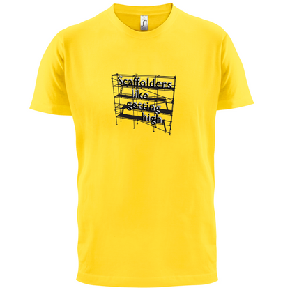 Scaffolders Like Getting High T Shirt