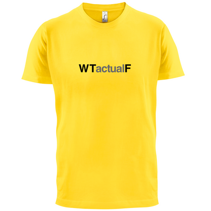 What The Actual F T Shirt