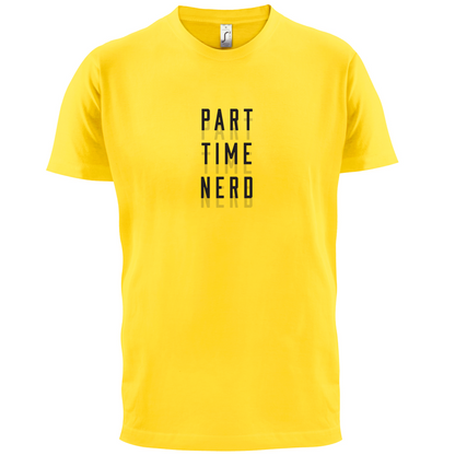 Part Time Nerd T Shirt