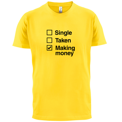 Single Taken Making Money T Shirt