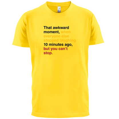 That Awkward Moment When Everyone Stopped Laughing T Shirt