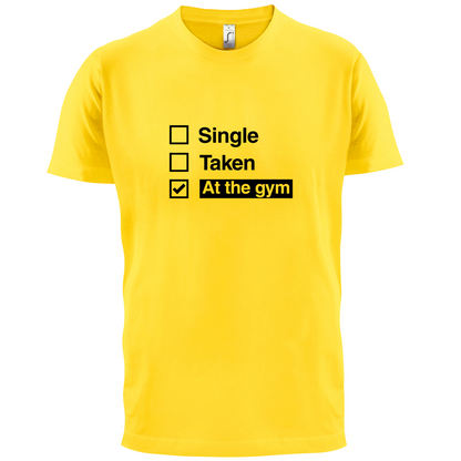 Single Taken At The Gym T Shirt