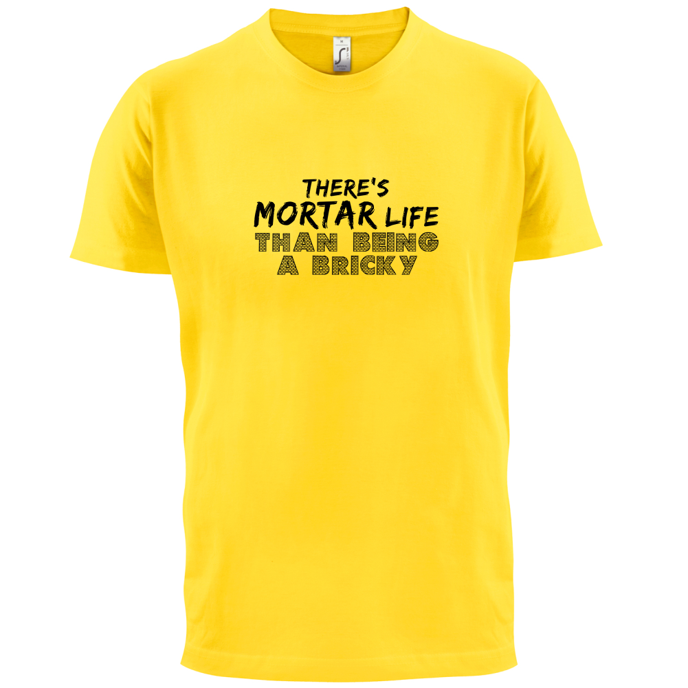 There Is Mortar Life T Shirt