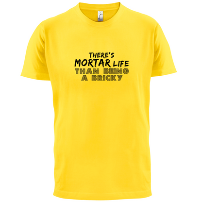 There Is Mortar Life T Shirt