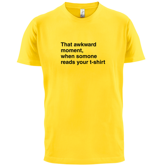 That Awkward Moment Someone Reads My Tshirt T Shirt