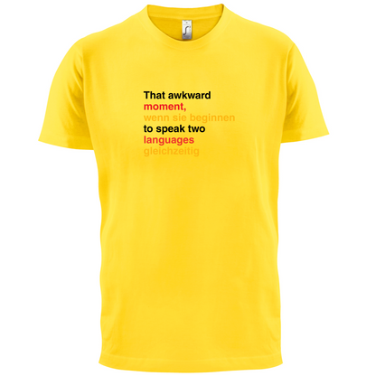 That Awkward German Moment You Speak In Two Languages T Shirt