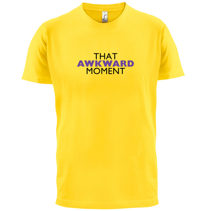 That Awkward Moment T Shirt