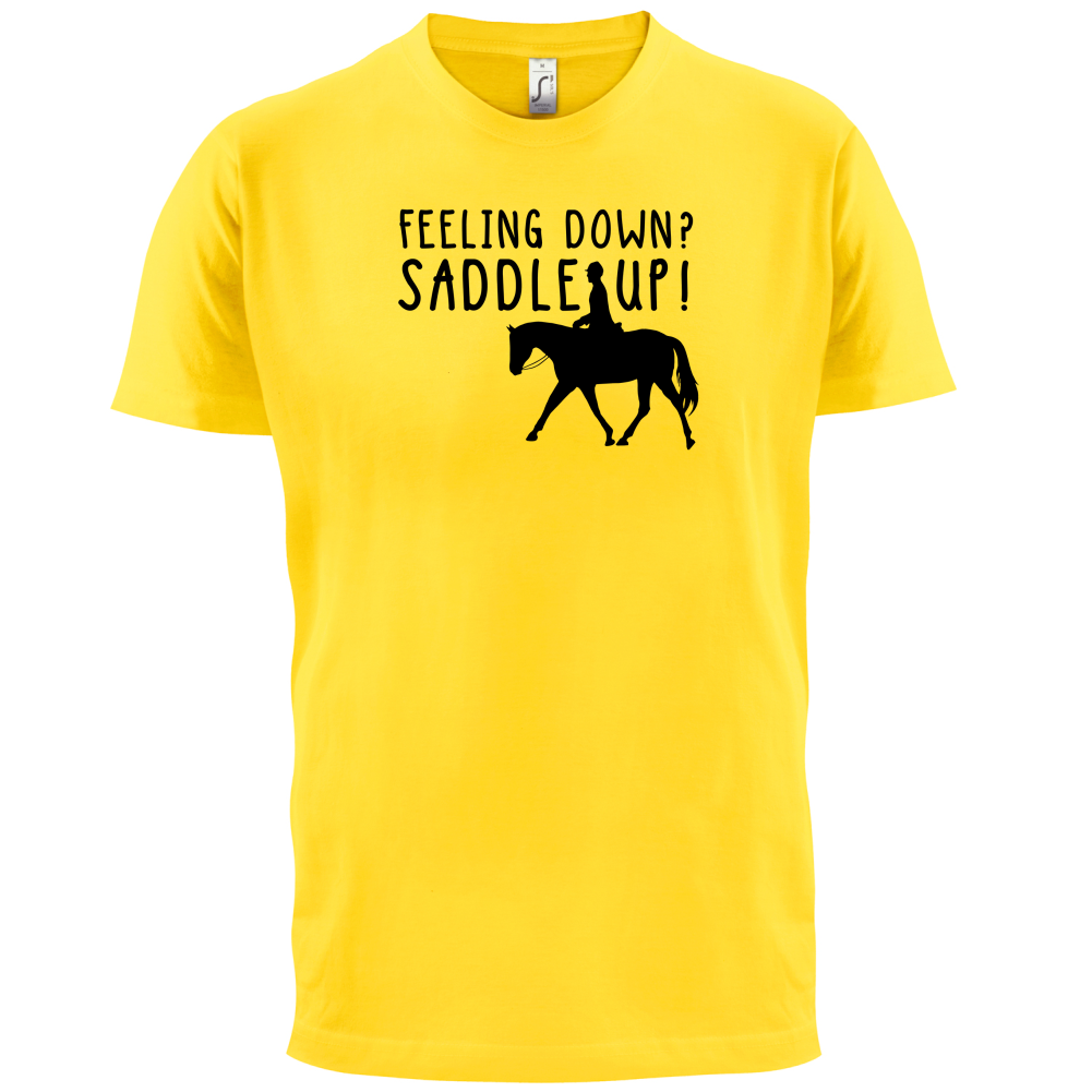 Feeling Down Saddle Up T Shirt