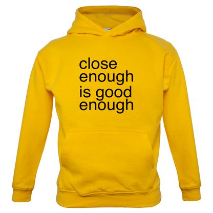 Close Enough Is Good Enough Kids T Shirt